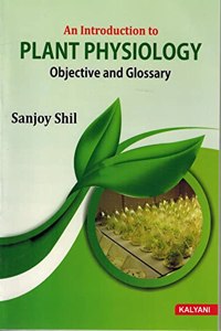 An Introduction to Plant Physiology Objective & Glossary JRF, SRF, ARS/NET, SAU, Ph.D., CSIR, IFFCO, BANKING, FCI, SSC, NSC