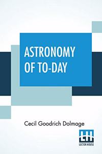 Astronomy Of To-Day