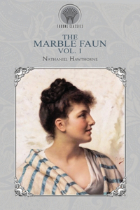The Marble Faun Vol. 1