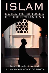 Islam: Building Bridges Of Understanding And Hope