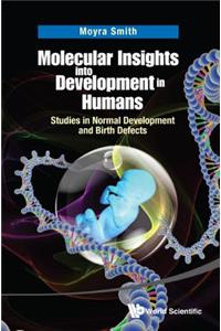 Molecular Insights Into Development in Humans: Studies in Normal Development and Birth Defects