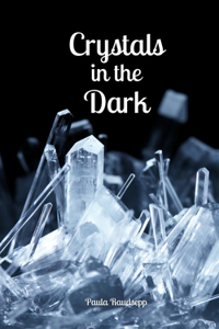 Crystals in the Dark