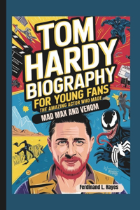 Tom Hardy Biography for Young Fans