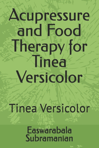 Acupressure and Food Therapy for Tinea Versicolor