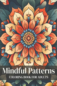 Mindful Patterns Coloring Book for Adults
