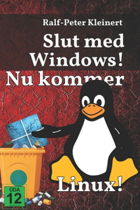 Slut med Windows!: Nu kommer Linux!