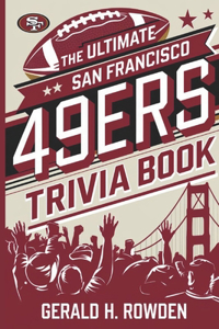 The Ultimate San Francisco 49ers Trivia Book