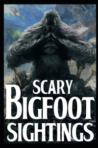 Scary Bigfoot Sightings