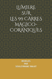 Lumiere Sur Les 99 Carres Magico-Coraniques