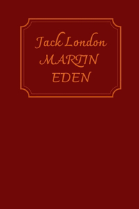 MARTIN EDEN by JACK LONDON