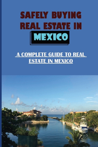 Safely Buying Real Estate In Mexico