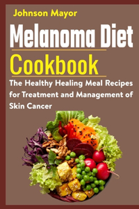 Melanoma Diet Cookbook