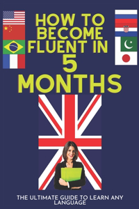 How to become fluent in 5 Months
