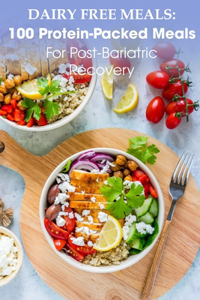 Dairy Free Meals 100 Protein-packed Meals For Post-bariatric Recovery