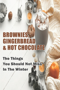 Brownies, Gingerbread _ Hot Chocolate_ The Things You Should Not Miss In The Winter