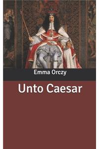 Unto Caesar