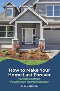 How to Make Your Home Last Forever