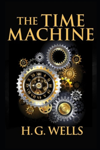 The Time Machine By H.G. Wells An Annotated Time Travel Fiction