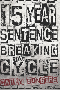 15 Year Sentence Breaking The Cycle