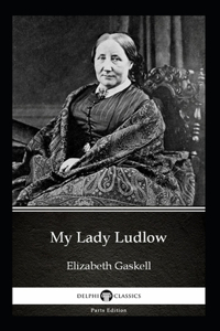 My Lady Ludlow-Elizabeth's Classic Edition(Annotated)