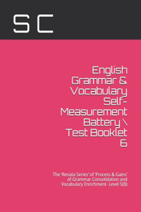 English Grammar & Vocabulary Self-Measurement Battery \ Test Booklet 6