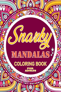 Snarky mandalas Coloring Book For Adults