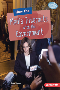 How the Media Interacts with the Government