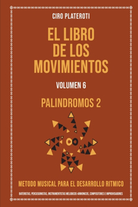 El Libro de Los Movimientos Volumen 6 - Palindromos 2