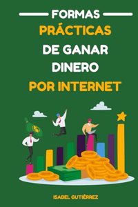Formas Prácticas de Ganar Dinero por Internet