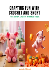 Crafting Fun with Crochet and Snort