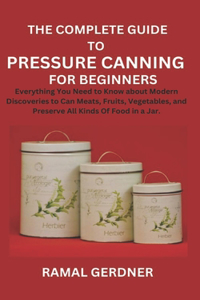 Complete Guide to Pressure Canning for Beginners