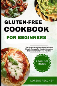 Gluten-Free Cookbook for Beginners