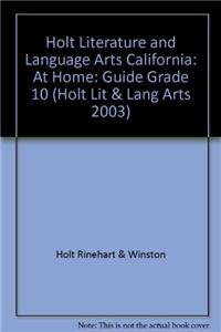 Holt Literature and Language Arts California: At Home: Guide Grade 10