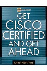 Get Cisco Certified and Get Ahead (Careers/Certification)