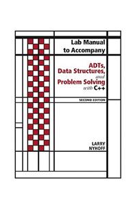 Lab Manual for Adts, Data Structures, and Problem Solving with C++