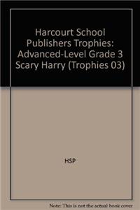 Harcourt School Publishers Trophies: Advanced-Level Grade 3 Scary Harry