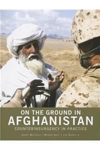 On the Ground in Afghanistan: Counterinsurgency in Practice