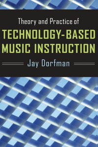 Theory and Practice of Technology-Based Music Instruction