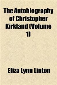 The Autobiography of Christopher Kirkland (Volume 1)