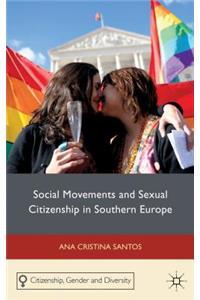 Social Movements and Sexual Citizenship in Southern Europe