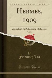 Hermes, 1909, Vol. 44: Zeitschrift Fï¿½r Classische Philologie (Classic Reprint)