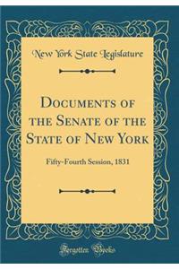 Documents of the Senate of the State of New York: Fifty-Fourth Session, 1831 (Classic Reprint)