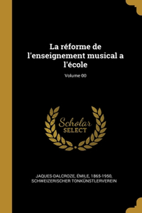 La réforme de l'enseignement musical a l'école; Volume 00
