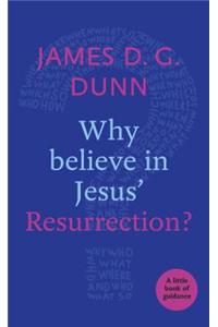 Why believe in Jesus' Resurrection?