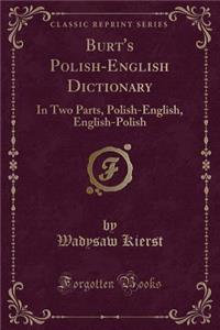Burt's Polish-English Dictionary: In Two Parts, Polish-English, English-Polish (Classic Reprint)