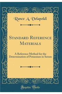 Standard Reference Materials: A Reference Method for the Determination of Potassium in Serum (Classic Reprint)