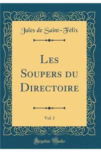 Les Soupers du Directoire, Vol. 1 (Classic Reprint)