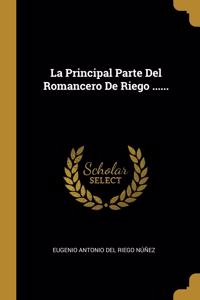 La Principal Parte Del Romancero De Riego ......