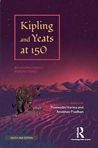 Kipling and Yeats at 150: Retrospectives/ Perspectives