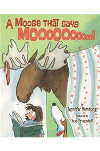 A Moose That Says Moo